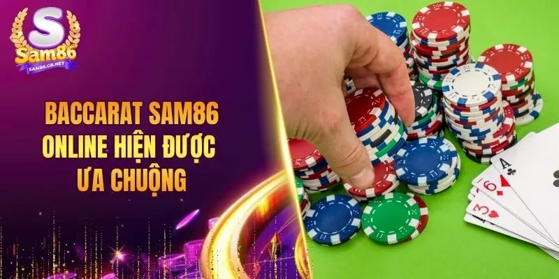 Baccarat SAM86 online hiện được ưa chuộng