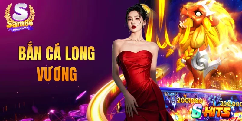 Bắn Cá Long Vương