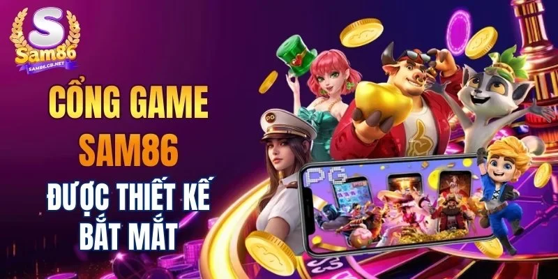 Cổng game SAM86 được thiết kế bắt mắt
