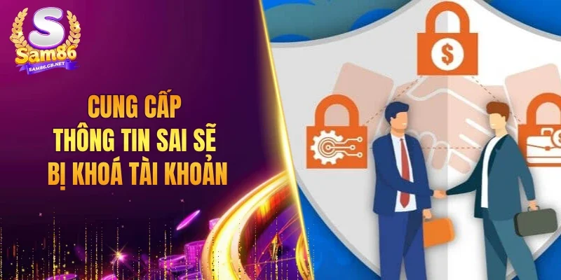 Cung cấp thông tin sai sẽ bị khoá tài khoản