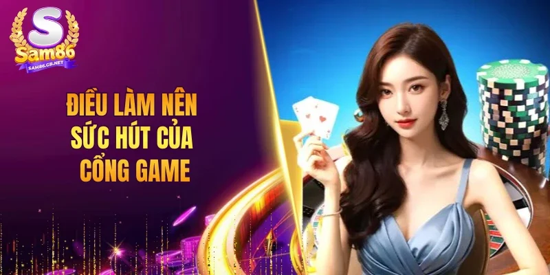 Điều làm nên sức hút của cổng game