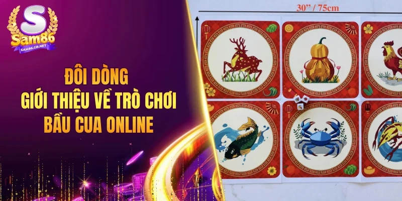 Đôi dòng giới thiệu về trò chơi bầu cua online