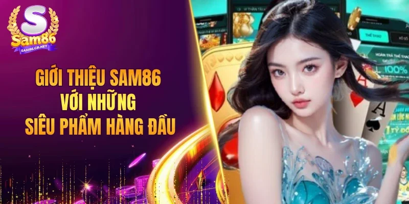 Giới thiệu SAM86 với những siêu phẩm hàng đầu