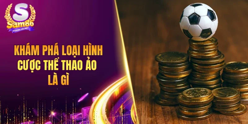 Khám phá loại hình cược thể thao ảo là gì