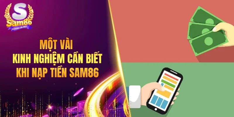 Một vài kinh nghiệm cần biết khi nạp tiền SAM86