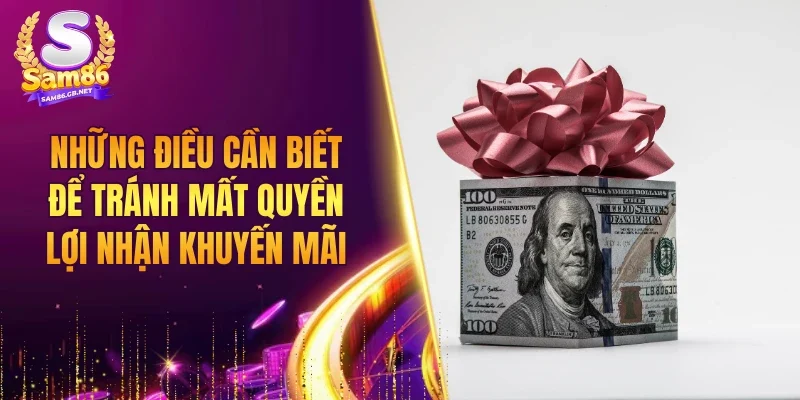 Những điều cần biết để tránh mất quyền lợi nhận khuyến mãi