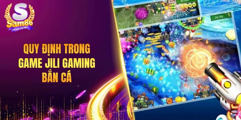 Quy định trong game JILI gaming bắn cá