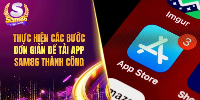 Thực hiện các bước đơn giản để tải app SAM86 thành công