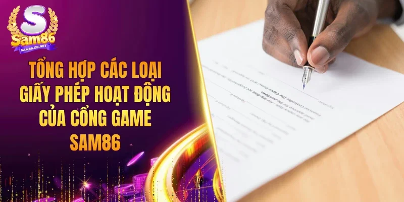Tổng hợp các loại giấy phép hoạt động của cổng game SAM86