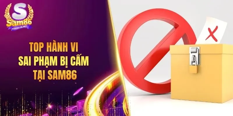 Top hành vi sai phạm bị cấm tại SAM86