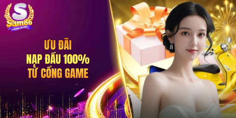 Ưu đãi nạp đầu 100% từ cổng game